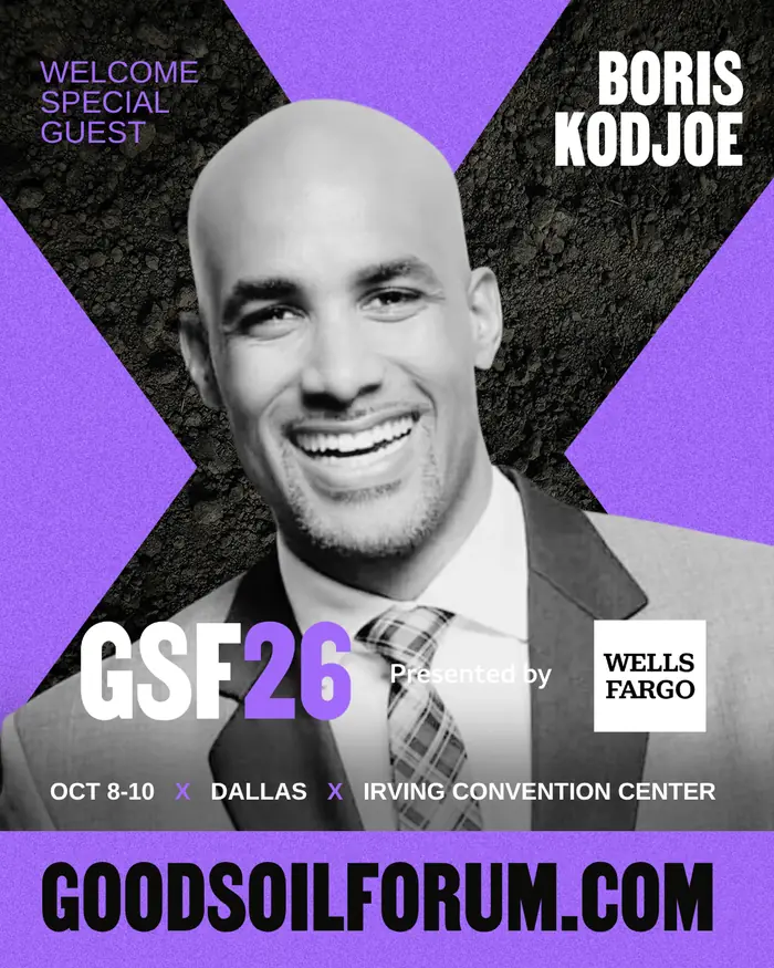 Welcome special guest Boris Kodjoe. Good Soil Forum 2026, presented by Wells Fargo. October 8 to 10, Dallas, Irving Convention Center.