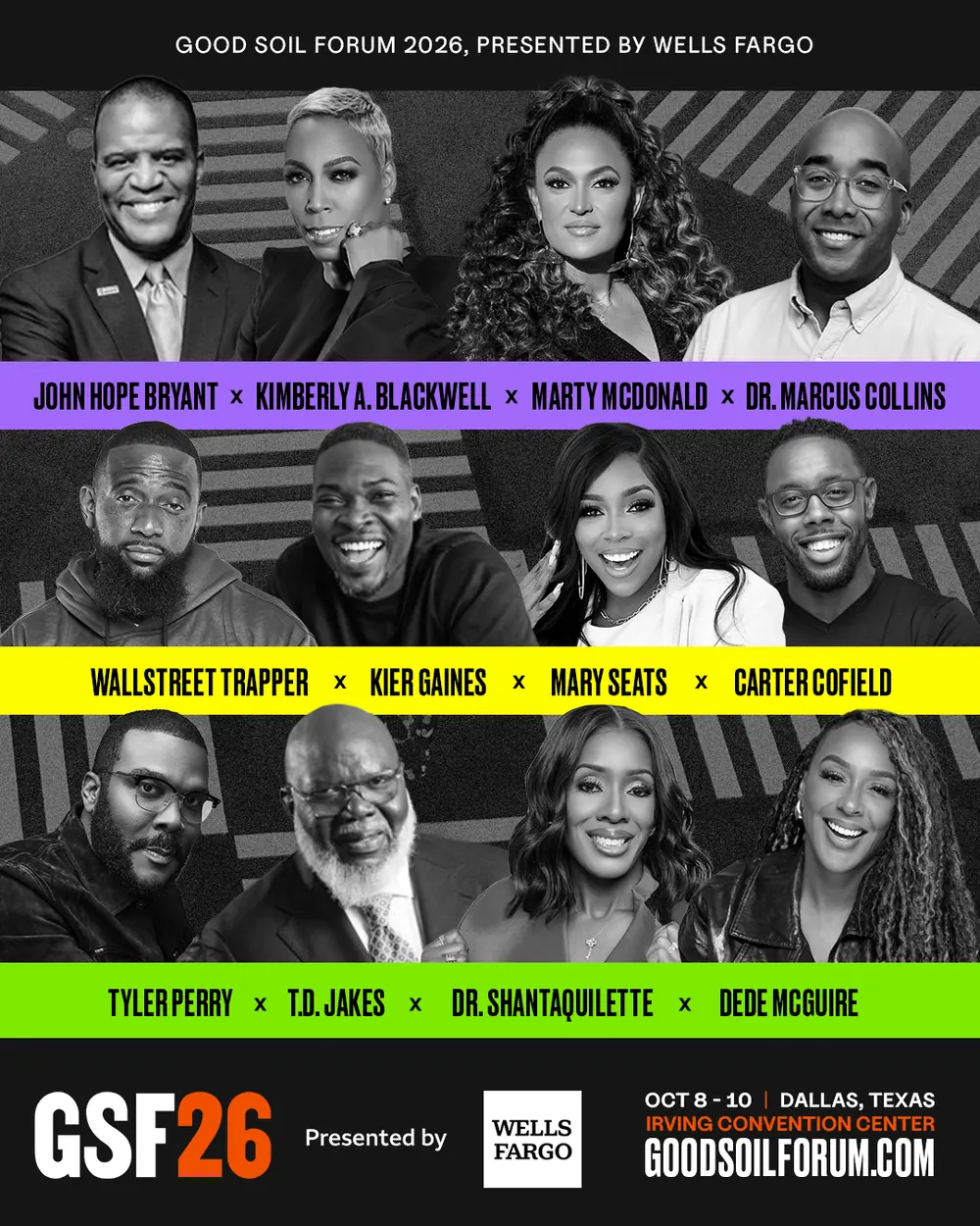 Good Soil Forum 2026, presented by Wells Fargo. Speakers: John Hope Bryant, Kimberly A. Blackwell, Marty McDonald, Dr. Marcus Collins, Wallstreet Trapper, Kier Gaines, Mary Seats, Carter Cofield, Tyler Perry, T.D. Jakes, Dr. ShantaQuilette, DeDe McGuire. October 8 to 10, Dallas, Texas, Irving Convention Center.